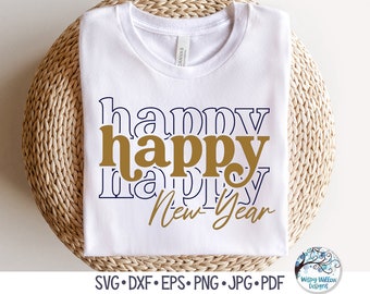 Happy Happy Happy New Year Svg, Happy New Year Stacked Svg, Modern New Year Shirt SVG, Png, New Years Eve Svg, Vinyl Decal File for Cricut
