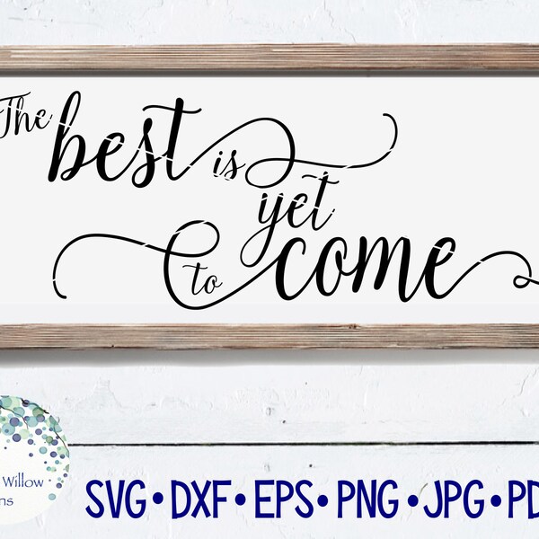 The Best is yet to Come Sign Etsy