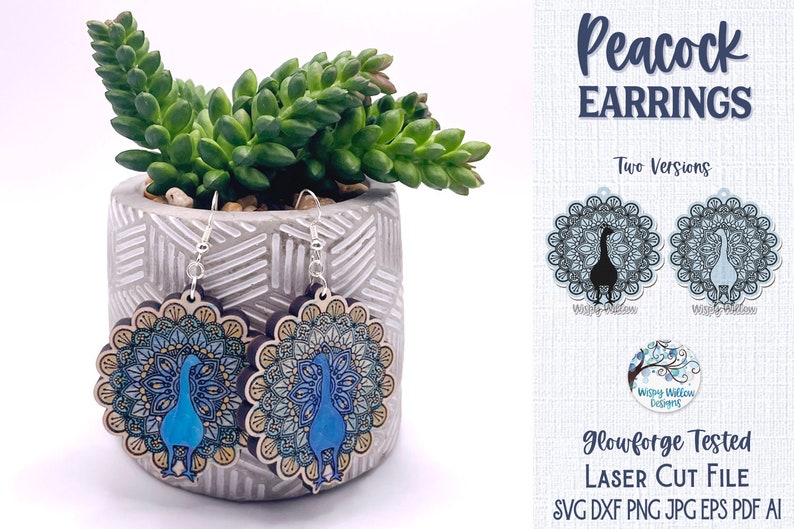 May include: Two versions of laser cut wooden peacock earrings with a blue peacock design on a mandala background. The earrings are shown on a small succulent plant in a gray pot. The text "Glowforge Tested Laser Cut File SVG DXF PNG JPG EPS PDF AI" is also included in the image.