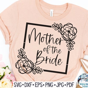 Mère florale de la mariée SVG pour Cricut, Mère de la mariée Chemise Design PNG, Floral Wedding Vinyl Decal Cut File, Idée cadeau de mariage