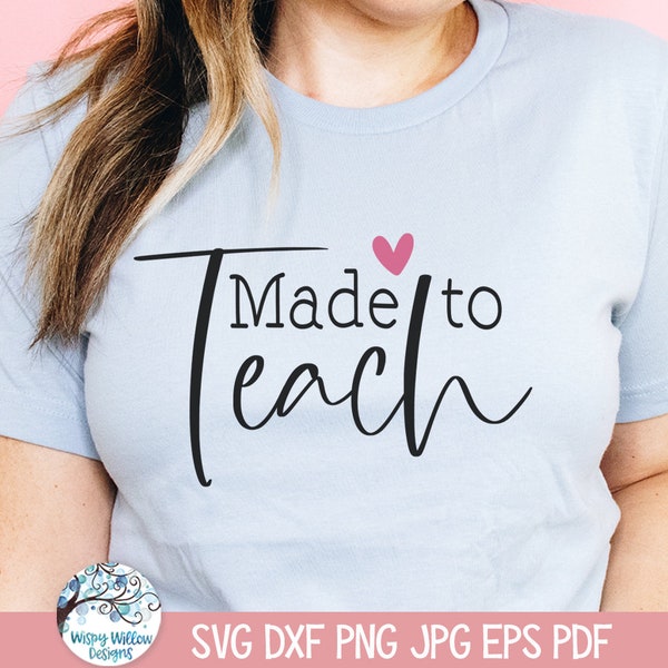 Made To Teach SVG for Cricut, Teacher Appreciation Week Shirt Design PNG, Teacher Gift, School Teacher Quote, Vinyl Decal File Download, JPG