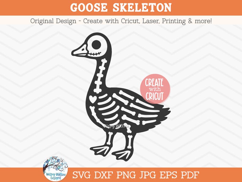 May include: A black and white digital graphic of a goose skeleton with the text GOOSE SKELETON, Original Design - Create with Cricut, Laser, Printing & more!, CREATE with CRICUT, Wispy Willow Designs, and SVG DXF PNG JPG EPS PDF.