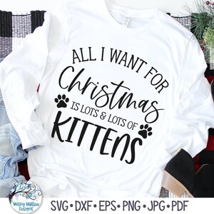 All I Want for Christmas Is Kittens SVG for Cricut, Funny Cat Shirt PNG, Animal Quote, Pet Lover Gift, Cute Vinyl Decal Cut File, JPG