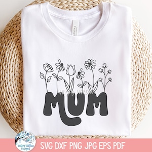 Mum SVG for Cricut, Mum with Flowers, Wildflower PNG for Mother&#39;s Day Gift, Floral Mama Shirt Design JPG, Mom Life, Vinyl Decal Cut File