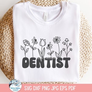 Dentysta SVG dla Cricut, Kwiatowy projekt koszuli PNG, Naklejka winylowa na zawód medyczny, Kwiaty polne, Plik do cięcia naklejki dentystycznej, Wydrukuj JPG