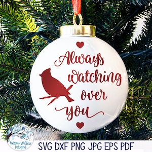 Always Watching Over You SVG, Cardinal Christmas Memorial Ornament Svg, Cardinal In Memory Ornament Svg, Png, Vinyl Decal File for Cricut