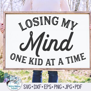 Perdre la tête un enfant à la fois, Svg drôle de signe d'enfant, Svg de signe de famille drôle, Svg de signe de maman, Svg de Cricut, Png, fichier autocollant vinyle pour Cricut