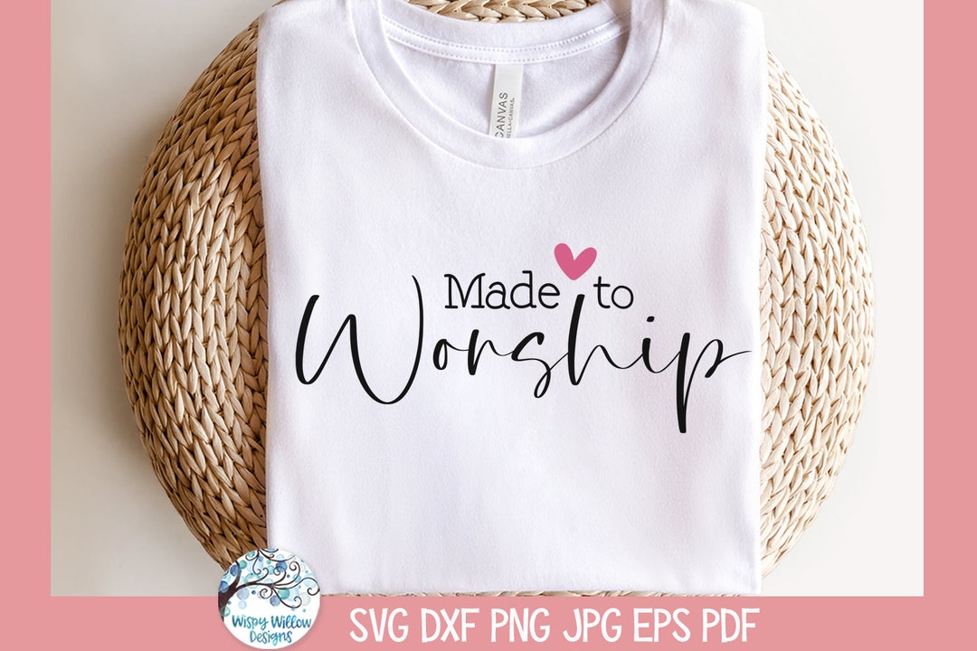 Made to Worship SVG for Cricut, Christian Church Shirt Design for Women ...