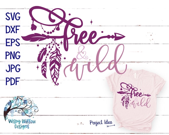 Free And Wild Svg Dxf Png Jpg Boho Feathers Boho Svg Etsy