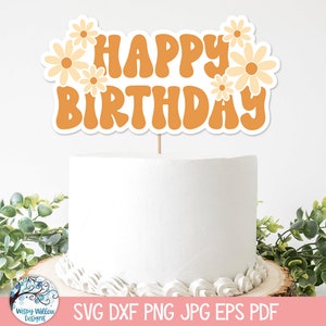 Joyeux anniversaire de gâteau SVG pour Cricut, décoration de fête d'anniversaire groovy rétro, anniversaire Daisy hippie imprimable PNG, fichier coupé vinyle