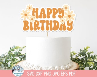 Happy Birthday Cake Topper SVG for Cricut, Retro Groovy Birthday Party Decor, Hippie Daisy Birthday Printable PNG, Vinyl Decal Cut File