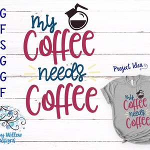 Mon café a besoin de café fichier SVG pour Cricut, dicton de café drôle, amateur de latte, barista, expresso, citation de vie de maman mignonne PNG imprimable JPG