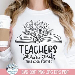 Los maestros plantan semillas que crecen para siempre SVG para Cricut, diseño de camiseta de maestro con libro floral PNG, regalo para maestros, cita escolar, archivo de corte de vinilo