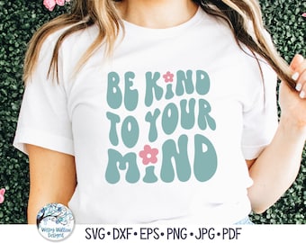 Be Kind To Your Mind SVG, Retro Mental Health Awareness Svg for Cricut, Inspiring Quote, Wavy Groovy T-Shirt Design PNG, Vinyl Decal File