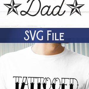 May include: A white t-shirt featuring the black text TATTOOED Dad with a star on each side of the word Dad. The text TATTOOED is in a bold, stylized font, while Dad is in a cursive script. The design is also shown as a digital file graphic.