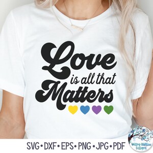Love Is All That Matters SVG, LGBTQ Pride Svg, Gay Pride Svg, LGBTQ Awareness Shirt Designs, Sublimation Png, Vinyl Decal File for Cricut