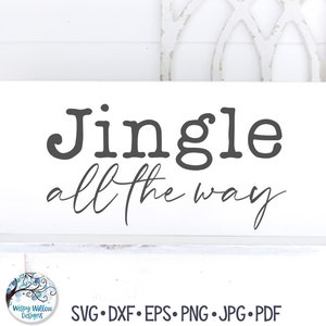 May include: A rectangular white sign featuring the dark gray text Jingle all the way in a combination of bold serif and cursive script fonts. The design is presented as a digital file format listing including SVG, DXF, EPS, PNG, JPG, and PDF.