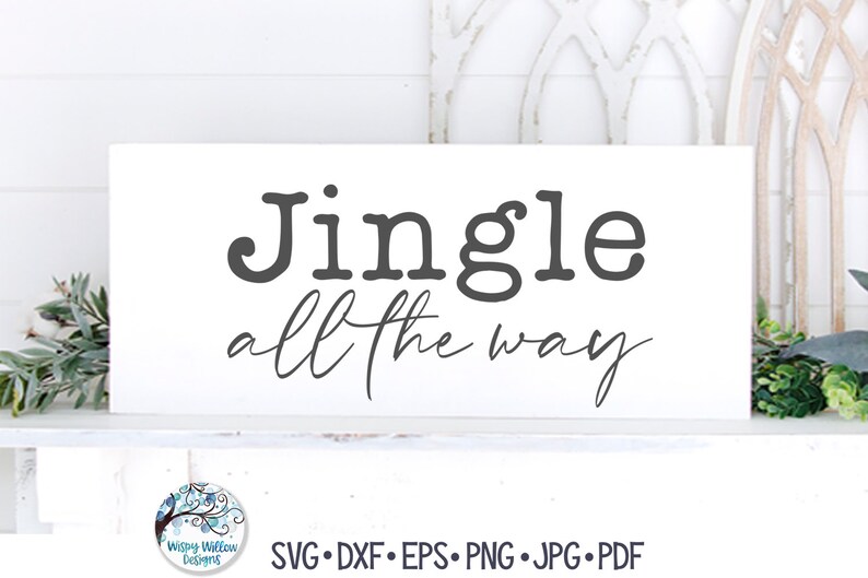 May include: A rectangular white sign featuring the dark gray text Jingle all the way in a combination of bold serif and cursive script fonts. The design is presented as a digital file format listing including SVG, DXF, EPS, PNG, JPG, and PDF.