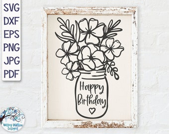 Happy Birthday Flowers in Mason Jar SVG, Flowers SVG, Flower Svg, Happy Birthday SVG, Farmhouse Flowers Svg, Mason Jar Flowers Svg, Gift
