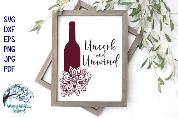 Download Uncork And Unwind Svg Floral Wine Bottle Svg Wine Svg Wine Etsy