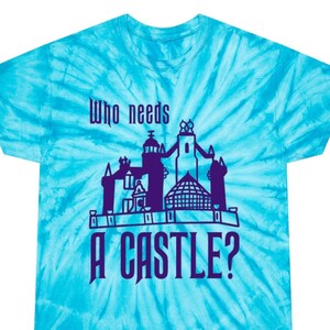 Tie Dye Haunted Mansion T-Shirt - Who needs a castle? Unisex Shirt - Funny Park T-Shirt - Creepy Cute Haunted Mansion Shirt - Tie Dye Dis T