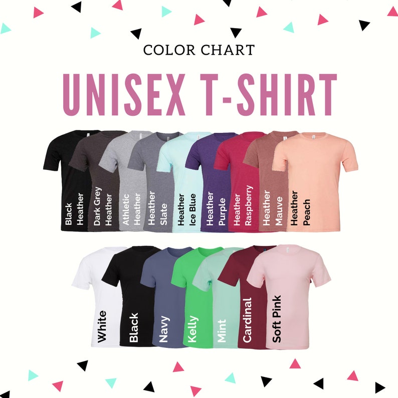 May include: Color chart of unisex t-shirts in various colors, including black, white, navy, and heather gray. The text "UNISEX T-SHIRT" is displayed in a large, pink font. The image shows a variety of t-shirt colors.