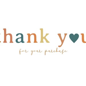 May include: A white background with the words "thank you" in colorful, rounded letters. The word "thank" is in orange, pink, and teal. The word "you" is in orange with a teal heart. The phrase "for your purchase" is written in a cursive font.