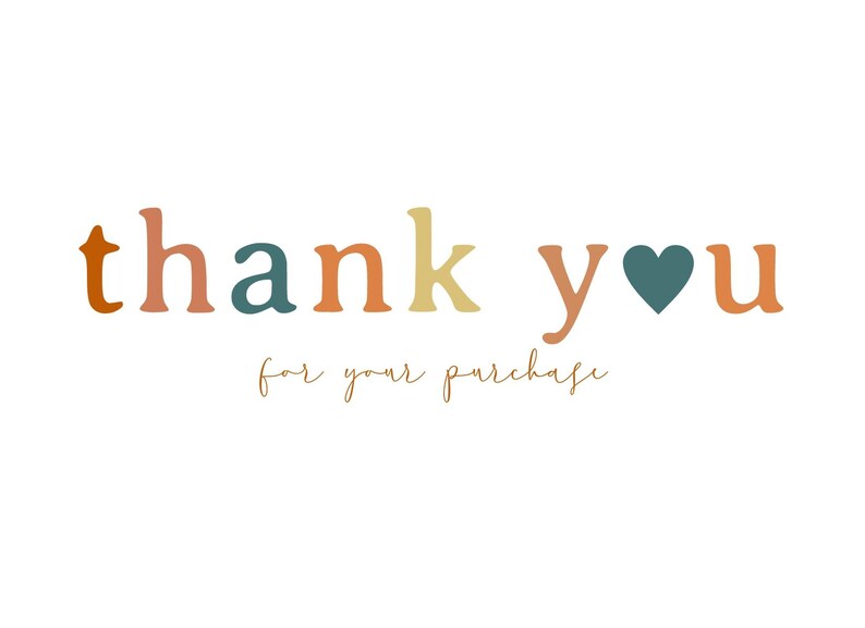 May include: A white background with the words "thank you" in colorful, rounded letters. The word "thank" is in orange, pink, and teal. The word "you" is in orange with a teal heart. The phrase "for your purchase" is written in a cursive font.