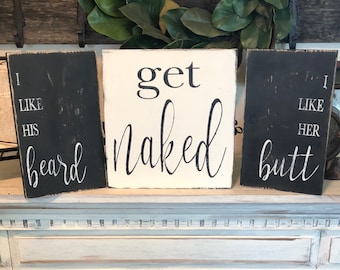 Set of 3 signs / get naked / I like his beard sign / I like her butt sign / farmhouse rustic sign / funny sign / love sign