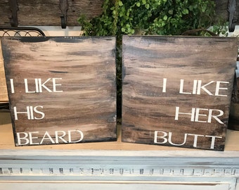 Set of signs / I like his beard sign / I like her butt sign / farmhouse rustic sign / funny sign / love sign