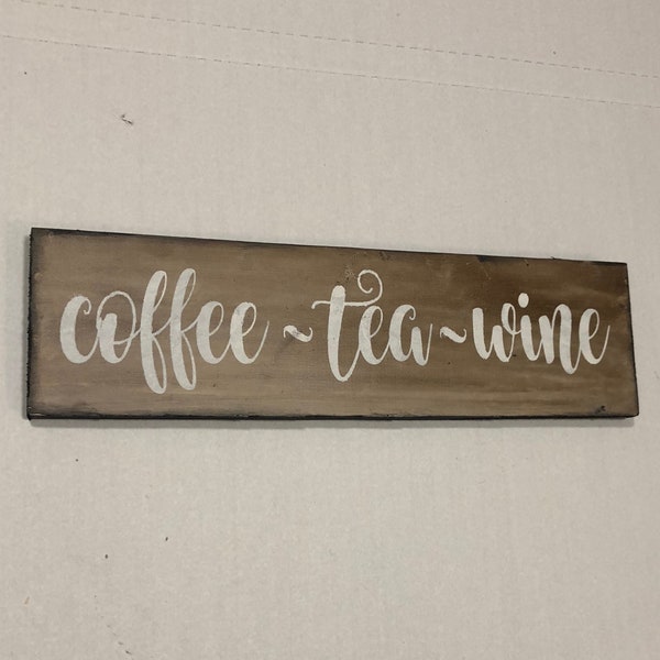 Coffee tea wine sign / coffee sign / farmhouse kitchen sign / rustic wall decor / wine sign / modern farmhouse sign