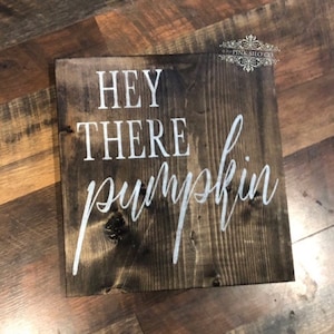 Hey there pumpkin sign / fall sign / pumpkin sign / fall decor / farmhouse fall sign