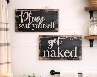 Set of bathroom signs / get naked sign / please seat yourself sign / farmhouse bathroom sign / shelf sitter / funny signs