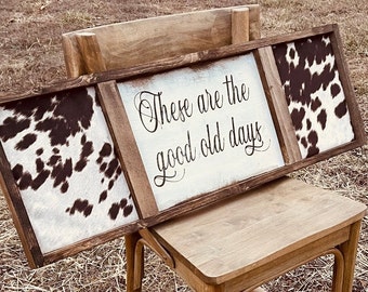 Customizable faux cowhide sign / cow sign /  painted wood sign / western sign / cow fabric sign / these are the good old days / cow decor