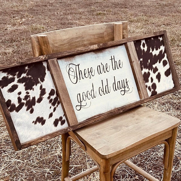 Customizable faux cowhide sign / cow sign /  painted wood sign / western sign / cow fabric sign / these are the good old days / cow decor