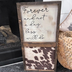 Forever and not a day less sign / cow sign / cow decor / cowhide sign / farmhouse sign / western sign / hand painted cow print decor
