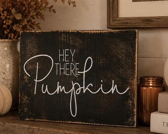 Hey There Pumpkin Sign – Rustic Farmhouse Fall Decor