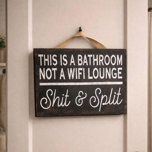 This is a bathroom sign / funny bathroom sign / shit and split sign / rustic bathroom sign / this is not a WiFi lounge sign