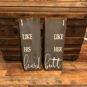 Large set of signs / I like his beard sign / I like her butt sign / farmhouse rustic sign / funny sign / love sign