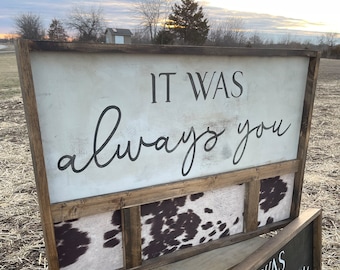 Large faux cowhide sign / It was always you sign / bedroom sign / western decor / 36”x24”/ cow sign / wedding sign / hand painted sign