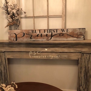 Highly distressed prayer sign / But first we pray sign / farmhouse wall decor / prayer sign / dining room sign / distressed wall sign