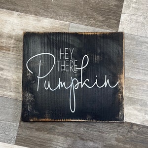 Hey there pumpkin sign / fall sign / pumpkin sign / fall decor / farmhouse fall sign
