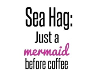 Sea Hag: Nur eine Meerjungfrau vor Kaffee SVG-Datei