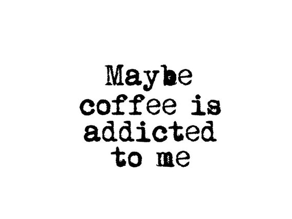 Download Maybe Coffee Is Addicted To Me Svg File Etsy