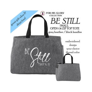 Tote with Verse Embroidered BE STILL-Small Open or Zip Top Tote-Gray Heather-Free Ship.Friend Gift.Bible Study.Religious Gift.Encouragement