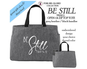 Christian Tote-Embroidered BE STILL-Small Open or Zip Top Everyday Bible Study Bag-Gray Heather-Free Ship.Psalm 46:10. Ministry Gift