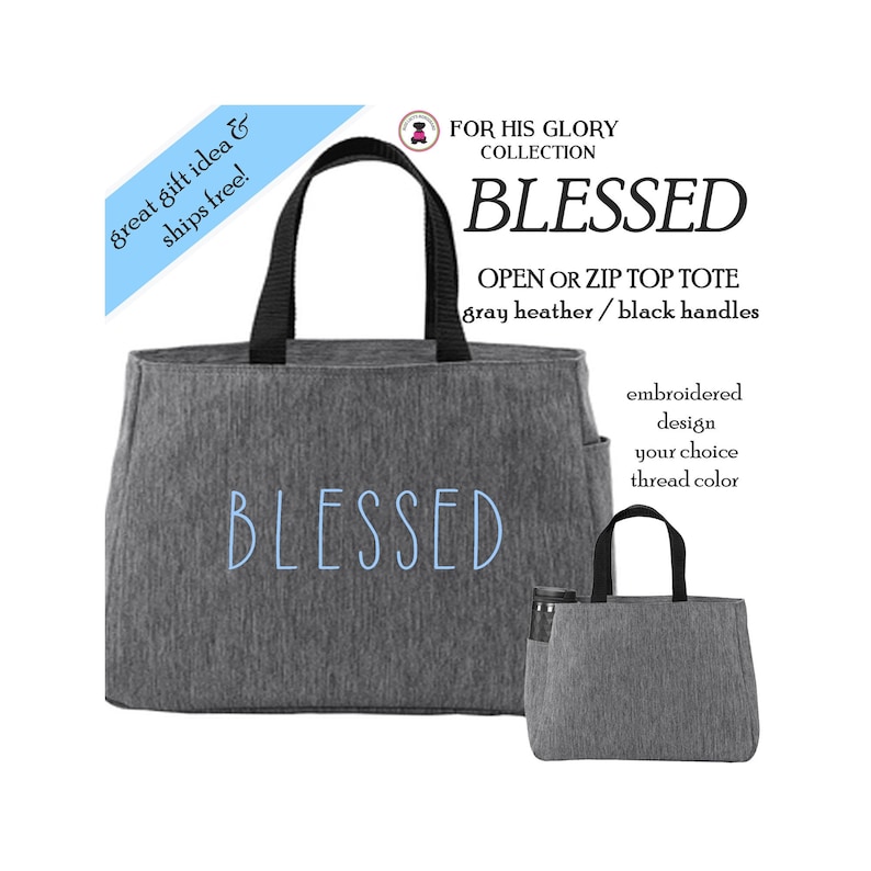 May include: Gray tote bag with black handles and the word "BLESSED" embroidered in light blue. The tote bag is open at the top and has a zipper closure option. The bag is made of a soft, textured fabric. The tote bag is a great gift idea and ships free.