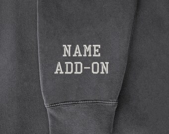Name Add-On Upgrade for Personalized Embroidered Sweatshirt Sleeves