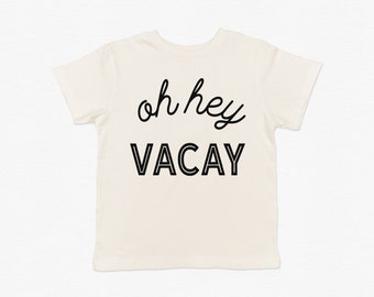 Oh Hey Vacay Toddler + Kids Tee • Summer Tee • Mommy + Me Matching Outfits • Vacation Outfit • Family Vacation Shirts