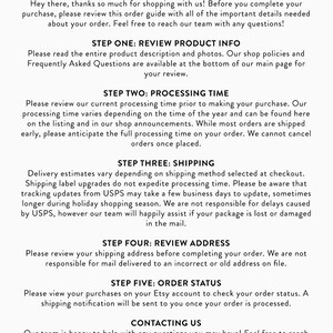 May include: Ordering guide with five steps for Etsy shop customers. The steps include reviewing product information, processing time, shipping, address, and order status. The guide also includes contact information for the shop.